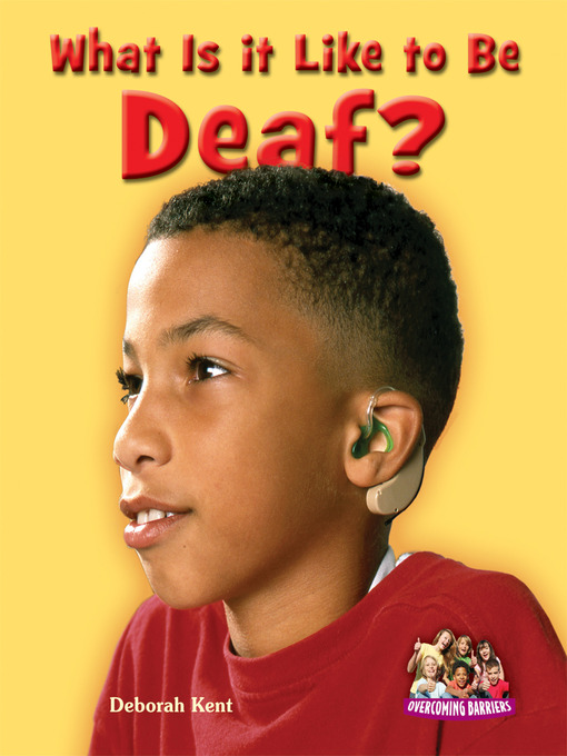 Title details for What Is It Like to Be Deaf? by Deborah Kent - Available